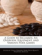 A Guide to Billiards: An Overview, Equipment, and Various Pool Games