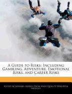 A Guide to Risks: Including Gambling, Adventure, Emotional Risks, and Career Risks