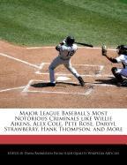 Major League Baseball's Most Notorious Criminals Like Willie Aikens, Alex Cole, Pete Rose, Daryyl Strawberry, Hank Thompson, and More