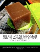 The History of Chocolate and Its Wondrous Effects on the World