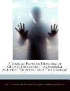 A Look at Popular Films about Ghosts Including "Paranormal Activity," "Shutter," and "The Grudge"