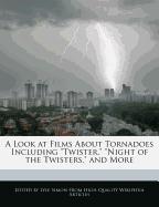 A Look at Films about Tornadoes Including Twister, Night of the Twisters, and More