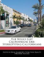 The Weird Shit Californians Like: Stereotyping Californians