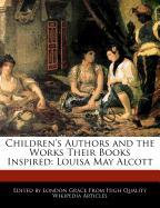 Children's Authors and the Works Their Books Inspired: Louisa May Alcott