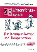 50 Unterrichtsspiele für Kommunikation und Kooperation