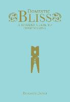 Domestic Bliss: A Modern Guide to Homemaking