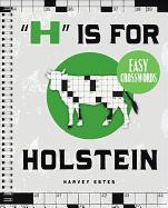 "H" Is for Holstein Easy Crosswords: 72 Relaxing Puzzles