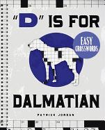 "D" Is for Dalmatian Easy Crosswords: 72 Relaxing Puzzles