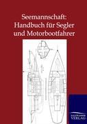 Seemannschaft: Handbuch für Segler und Motorbootfahrer
