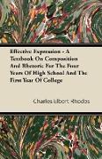Effective Expression - A Textbook on Composition and Rhetoric for the Four Years of High School and the First Year of College