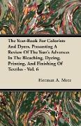 The Year-Book for Colorists and Dyers, Presenting a Review of the Year's Advances in the Bleaching, Dyeing, Printing, and Finishing of Textiles - Vol