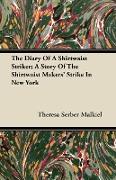 The Diary of a Shirtwaist Striker, A Story of the Shirtwaist Makers' Strike in New York