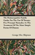 The Homoeopathic Family Guide, For the Use of Twenty-Five Principal Remedies in the Treatment of the More Simple Forms of Disease