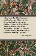 A Formulary For The Preparation And Employment Of Several New Remedies,Such As Morphine, Codeine, Prussic Acid, Strychnine, Veratrine, Hydrocyanic Ether, Sulphate Of Quinine, Cinchonine, Emetine, Salicine, Bromine, Iodine, Ioduret Of Mercury, Cyanuret