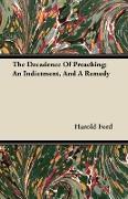 The Decadence of Preaching, An Indictment, and a Remedy