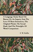 A Language-Study Based on Bantu, Or, an Inquiry Into the Laws of Root-Formation, the Original Plural, the Sexual Dual, and the Principles of Word-Co