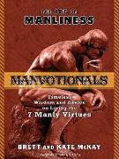 The Art of Manliness---Manvotionals: Timeless Wisdom and Advice on Living the 7 Manly Virtues