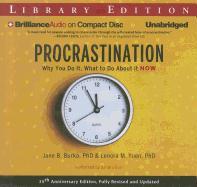 Procrastination: Why You Do It, What to Do about It Now