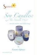 Soy Candles: The Sentelle Way!: Towards Healthy and Stylish Living