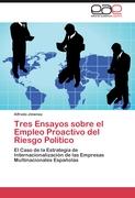 Tres Ensayos sobre el Empleo Proactivo del Riesgo Político