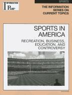 Sports in America: Recreation, Business, Education, and Controversy