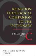 Abingdon Theological Companion to the Lectionary: Preaching Year C