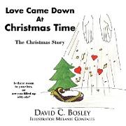 Love Came Down at Christmas Time: The Christmas Story