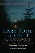 Dark Pool of Light, Volume One: The Neuroscience, Evolution, and Ontology of Consciousness