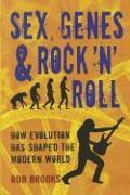 Sex, Genes & Rock 'n' Roll: How Evolution Has Shaped the Modern World