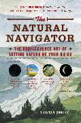 The Natural Navigator: The Rediscovered Art of Letting Nature Be Your Guide