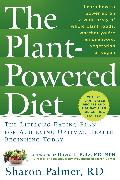 The Plant-Powered Diet: The Lifelong Eating Plan for Achieving Optimal Health, Beginning Today