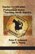 Teacher Certification and the Professional Status of Teaching in North America