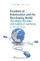 Freedom of Information and the Developing World: The Citizen, the State and Models of Openness