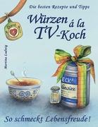 Würzen á la TV-Koch - Band 1