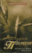 Daily Thoughts on Holiness: Devotions for a Deeper Spiritual Life