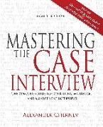 Mastering the Case Interview: The Complete Guide to Consulting, Marketing, and Management Interviews, 8th Edition