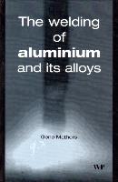 The Welding of Aluminium and Its Alloys