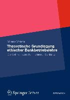 Theoretische Grundlegung ethischer Bankbetriebslehre