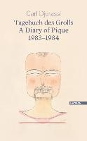 Tagebuch des Grolls. A Diary of Pique 1983-1984