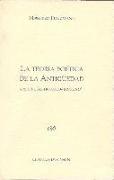 La teoría poética de la antigüedad : Aristóteles, Horacio, Longino