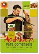 Andalucía para comérsela : tradición evolucionada