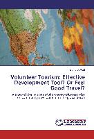 Volunteer Tourism: Effective Development Tool? Or Feel Good Travel?