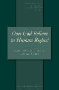 Does God Believe in Human Rights?: Essays on Religion and Human Rights