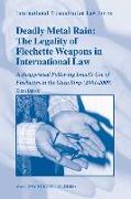 Deadly Metal Rain: The Legality of Flechette Weapons in International Law: A Reappraisal Following Israel's Use of Flechettes in the Gaza Strip (2001-