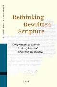 Rethinking Rewritten Scripture: Composition and Exegesis in the 4QReworked Pentateuch Manuscripts