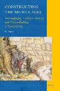 Constructing the Middle Ages: Historiography, Collective Memory and Nation-Building in Luxembourg