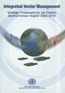 Integrated Vector Management: Strategic Framework for the Eastern Mediterranean Region 2004-2010