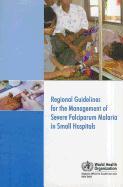 Regional Guidelines for the Management of Severe Falciparum Malaria in Small Hospitals