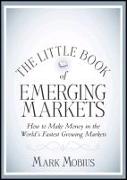 The Little Book of Emerging Markets: How to Make Money in the Worlds Fastest Growing Markets