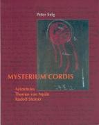 Mysterium cordis: Von der Mysterienstätte des Menschenherzens